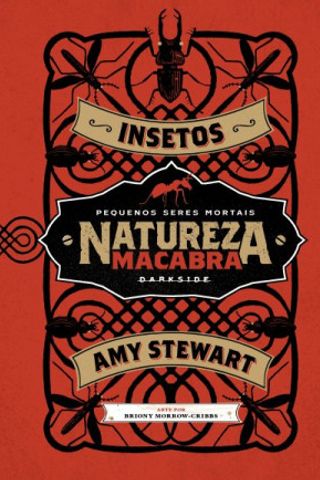 Natureza Macabra: Insetos (Macabra) - Amy Stewart