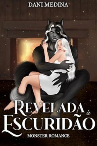 Revelada à Escuridão (Série Monster Fantasy #Livro 5) - DANI MEDINA